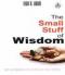 The Small Stuff Of Wisdom